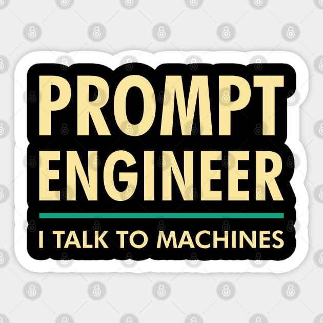 Prompt Engineer I Talk to Machines AI/ML Geek & Nerd Design Sticker by geeksta